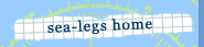 [ sea-legs home ]
